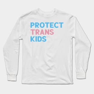 Protect Trans Kids Long Sleeve T-Shirt